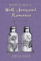 Write & Sell a Well-Seasoned Romance: Launch Your Author Journey in Late-Life Romance 1950227146 Book Cover