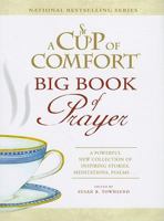 A Cup of Comfort BIG Book of Prayer: A Powerful New Collection of Inspiring Stories, Meditation, Prayers… 1572157186 Book Cover