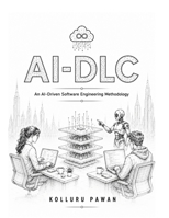 AI-DLC: An AI-Driven Software Engineering Methodology B0H6HR7Z2Q Book Cover