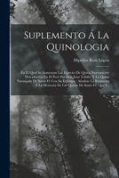 Suplemento Á La Quinologia: En El Qual Se Aumentan Las Especies De Quina Nuevamente Descubiertas En El Perú Por Don Juan Tafalla, Y La Quina Naranjada ... De Santa Fé, Que I... 1018506586 Book Cover