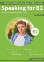 Speaking for B2: The Ultimate FCE Speaking Guide for B2 Cambridge & 10 Practice Tests for B2 First Speaking 8409673606 Book Cover