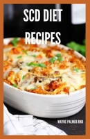 SCD DIET RECIPES: The Effective Guide On Special Carbohydrates Meal Plans to Lose Weight Deliciously And Stay Gluten Free B08CWD48J2 Book Cover