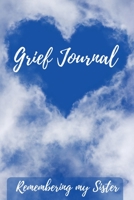 Grief Journal Remembering my Sister: Grieving The Loss Of Your Sister 1691430633 Book Cover