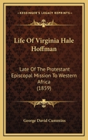 Life Of Virginia Hale Hoffman: Late Of The Protestant Episcopal Mission To Western Africa 1120315883 Book Cover