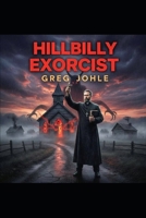 Hillbilly Exorcist B0GHRPDTMS Book Cover