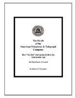 The Death of the American Telephone & Telegraph Company -- How Ma Bell Died Giving Birth to the Information Age 0914695010 Book Cover