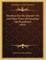 Devotions For The Quarant' Ore And Other Times Of Exposition And Benediction 1120188776 Book Cover