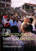 It is Consciousness That is Searching 2020: Ancient Wisdom for the Modern Mind 183826910X Book Cover