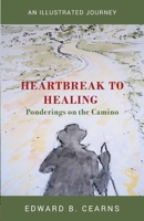 Heartbreak to Healing - Ponderings on the Camino 1800161700 Book Cover