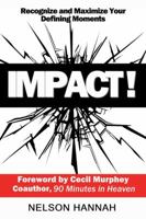 IMPACT: Recognize and Maximize Your Defining Moments 0983854874 Book Cover