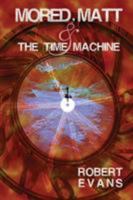 Mored, Matt & the Time Machine 1632131722 Book Cover