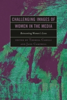 Challenging Images of Women in the Media: Reinventing Women's Lives 0739188690 Book Cover