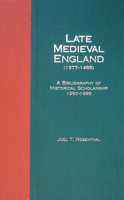 Late Medieval England (1377-1485): A Bibliography of Historical Scholarship, 1990-1999 1580440754 Book Cover