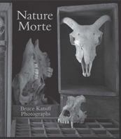 Nature Morte: Bruce Katsiff: Photographs 0996067604 Book Cover