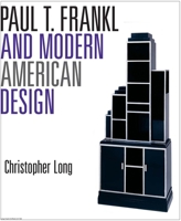 Paul T. Frankl and Modern American Design 0300121024 Book Cover