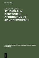 Studien zum deutschen Aphorismus im 20. Jahrhundert (Studien und Texte zur Sozialgeschichte der Literatur) 3484350792 Book Cover