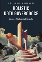 Holistic Data Governance - Volume 1: The Guardrail Hierarchy 1634625668 Book Cover