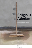 Religious Atheism: Twelve Philosophical Apostles 1438495242 Book Cover