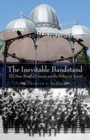 The Inevitable Bandstand: The State Band of Oaxaca and the Politics of Sound (The Mexican Experience) 0803284195 Book Cover