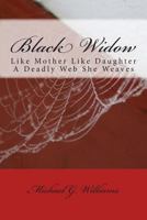 Black Widow: Like Mother Like Daughter a Deadly Web She Weaves 1491024267 Book Cover