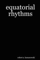 Equatorial Rhythms 0615160956 Book Cover