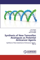 Synthesis of New Tamoxifen Analogues as Potential Anticancer Agents 6200303630 Book Cover