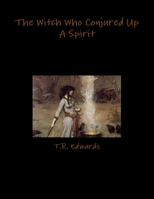 The Witch Who Conjured Up A Spirit 1300038896 Book Cover
