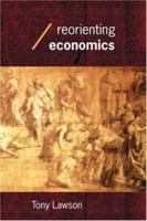 Reorienting Economics (Economics As Social Theory) 0415253365 Book Cover