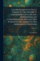 Les Micromycetes De La Crimee Et Des Districts Limitrophes De La Russie Meridionale en Consideration Speciale Des Parasites Des Arbres Et Des Arbrisseaux Fruitiers (French Edition) 1025790286 Book Cover