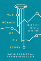 The Morals of the Story: Good News About a Good God 0830852077 Book Cover