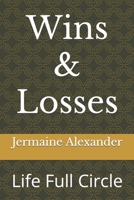 Wins & Losses: Life Full Circle B0C2RPGXW4 Book Cover