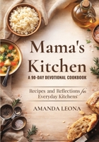 Mama's Kitchen A 90-Day Devotional Cookbook B0GWSGP41R Book Cover