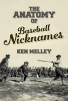 The Anatomy of Baseball Nicknames 1642143790 Book Cover