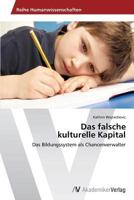Das Falsche Kulturelle Kapital 3639491505 Book Cover