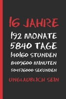 16 Jahre Unglaublich Sein: Originelles Und Lustiges Geburtstagsgeschenk. Tagebuch, Notizbuch, Notizen Oder Tagesplaner. 1696899389 Book Cover