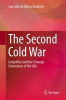 The Second Cold War: Geopolitics and the Strategic Dimensions of the USA 3319855107 Book Cover