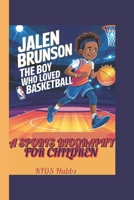 Jalen Brunson (A sports biography for children): The Boy Who Loved Basketball (Little Legends: Young Athletes Who Inspire) B0F1TRYNYJ Book Cover