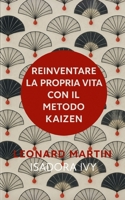 Reinventare la propria vita con il metodo Kaizen (Italian Edition) B0DJP5CM5F Book Cover