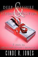 Deep Pressure & Strong Opposition: 7 Steps to Overcoming Life's Obstacles 1449042074 Book Cover