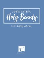 Intimacy with Jesus: Cultivating Holy Beauty 1732119619 Book Cover