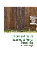 Criticism and the Old Testament: A Popular Introduction 111367251X Book Cover