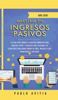 Maestr�a en ingresos pasivos 2020: Tu plan para lograr la libertad financiera para jubilarte joven, y jubilarte rico. Descubre las estrategias para ganar dinero en l�nea, incluso si eres principiante  1989626750 Book Cover