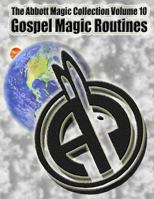 The Abbott Magic Collection Volume 10: Gospel Magic Routines 1986771024 Book Cover