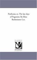 Parthenia Or, the Last Days of Paganism 1425547540 Book Cover