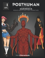 Posthuman Sourcebook 05: Rogue Agents and Lone Operatives: A Character Supplement for the Posthuman RPG 1088503098 Book Cover