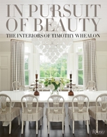 In Pursuit of Beauty: The Interiors of Timothy Whealon 0847846008 Book Cover