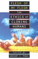 Flesh of My Flesh: The Ethics of Cloning Humans