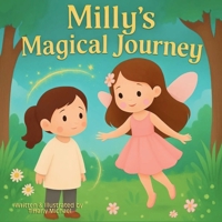 Milly’s Magical Journey: A Tale Of Friendship & Self Acceptance For Kids Ages 4-10 B0GV7JV1JB Book Cover