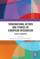 Transnational Actors and Stories of European Integration: Clash of Narratives 0367583054 Book Cover