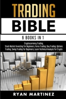 Trading Bible: Cryptocurrency Trading, Stock Market Investing for Beginners, Forex Trading, Day Trading, Options Trading, Swing Trading for Beginners, Learn Technical Analysis for Crypto 191427119X Book Cover